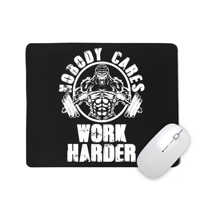 Nobody Cares Work Harder Motivational Fitness Gym Workout Mousepad