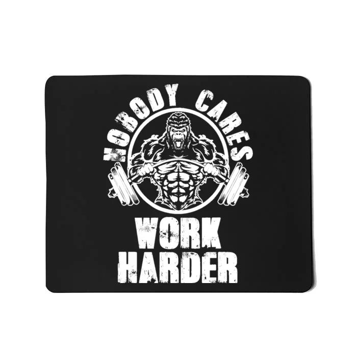 Nobody Cares Work Harder Motivational Fitness Gym Workout Mousepad