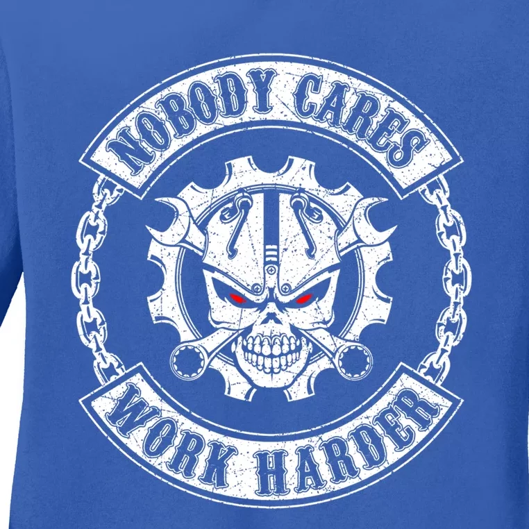 Nobody Cares Work Harder Skull Mechanic Engineer( In Back) Gift Ladies Long Sleeve Shirt