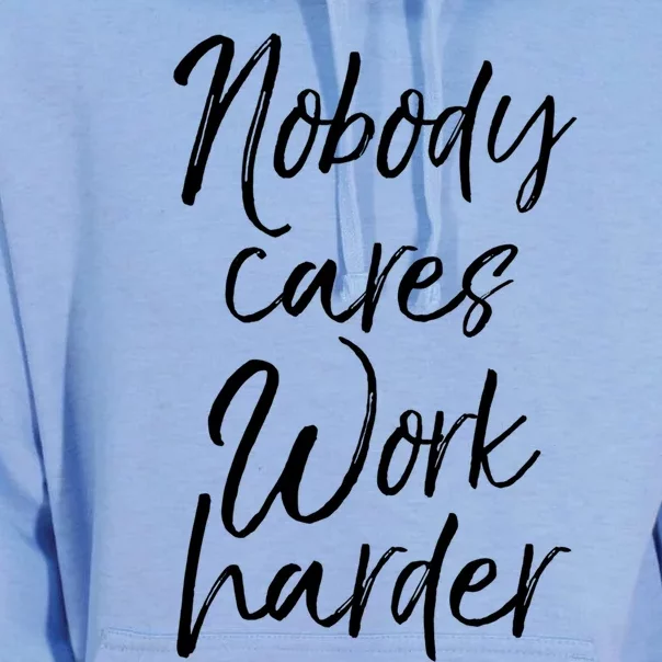 Nobody Cares Work Harder Gift Funny Workout Sweats Unisex Surf Hoodie