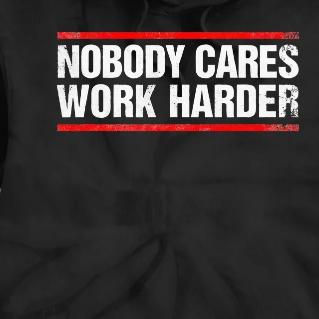 Nobody Cares Work Harder Fitness Workout Gym Tie Dye Hoodie