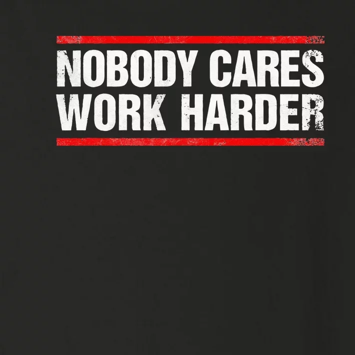 Nobody Cares Work Harder Fitness Workout Gym Toddler Long Sleeve Shirt