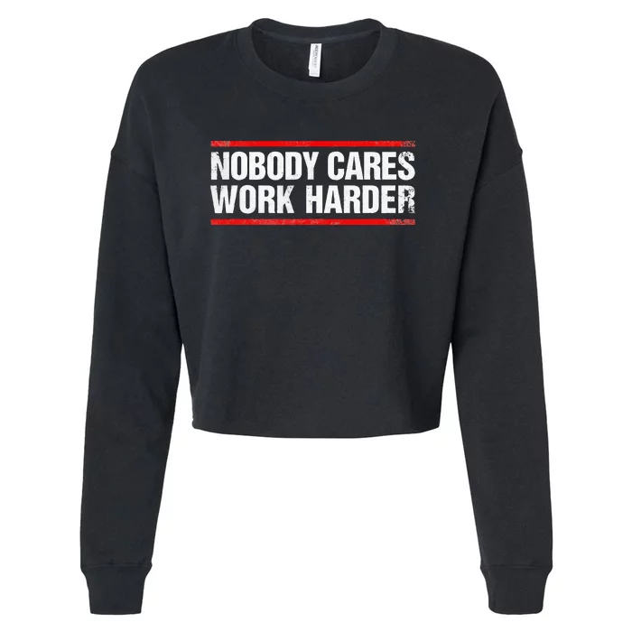 Nobody Cares Work Harder Fitness Workout Gym Cropped Pullover Crew