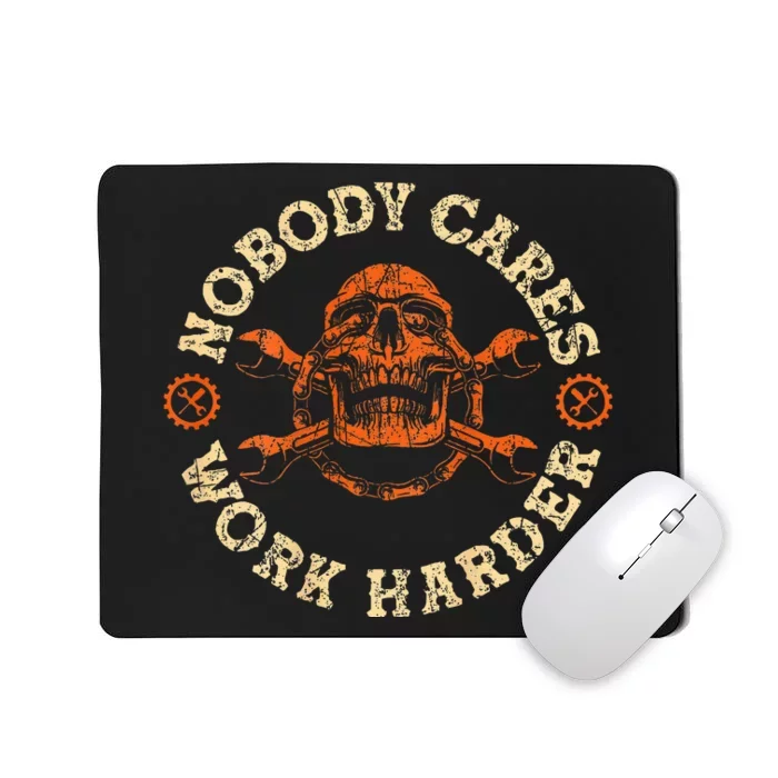 Nobody Cares Work Harder Skull Mechanic Engineer( In Back) Mousepad