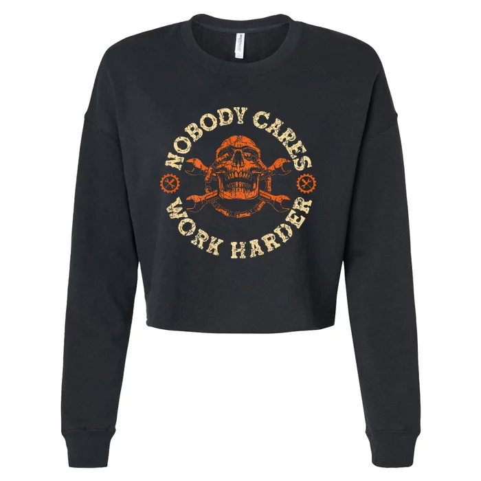 Nobody Cares Work Harder Skull Mechanic Engineer( In Back) Cropped Pullover Crew