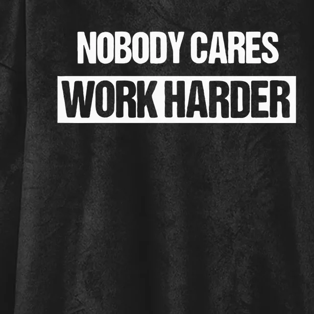 Nobody Cares Work Harder Fitness Workout Gym Gift Hooded Wearable Blanket