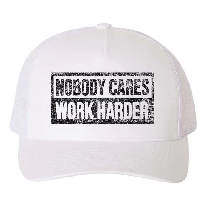 Nobody Cares Work Harder Yupoong Adult 5-Panel Trucker Hat