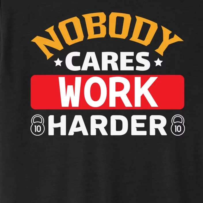 Nobody Cares Work Harder ChromaSoft Performance T-Shirt