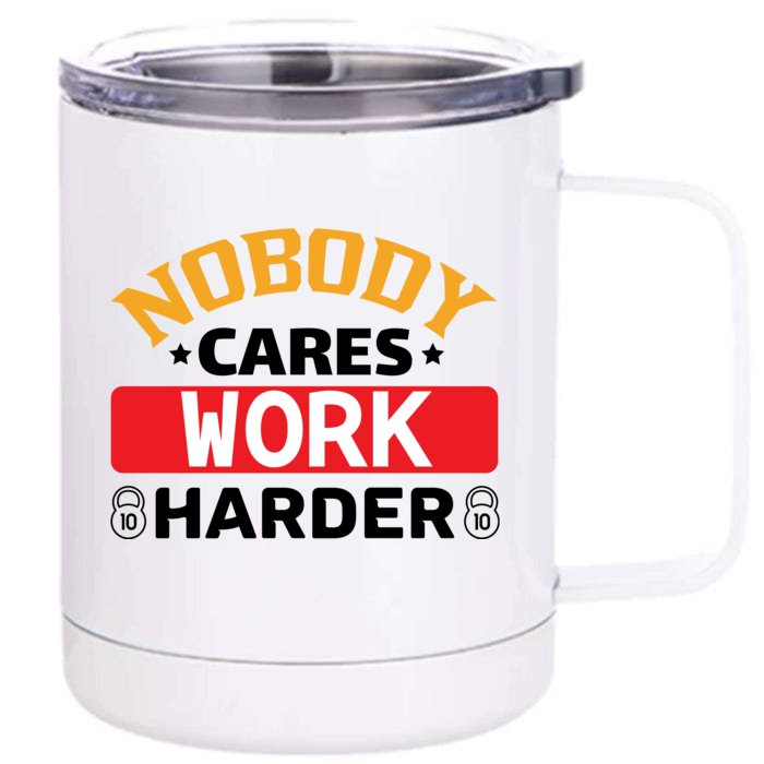 Nobody Cares Work Harder Front & Back 12oz Stainless Steel Tumbler Cup