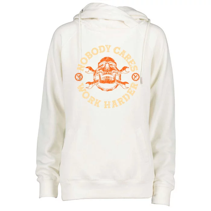 Nobody Cares Work Harder Skull Mechanic Engineer( In Back) Gift Womens Funnel Neck Pullover Hood