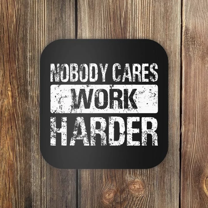 Nobody Cares Work Harder Gym Fitness Workout Motivation Coaster