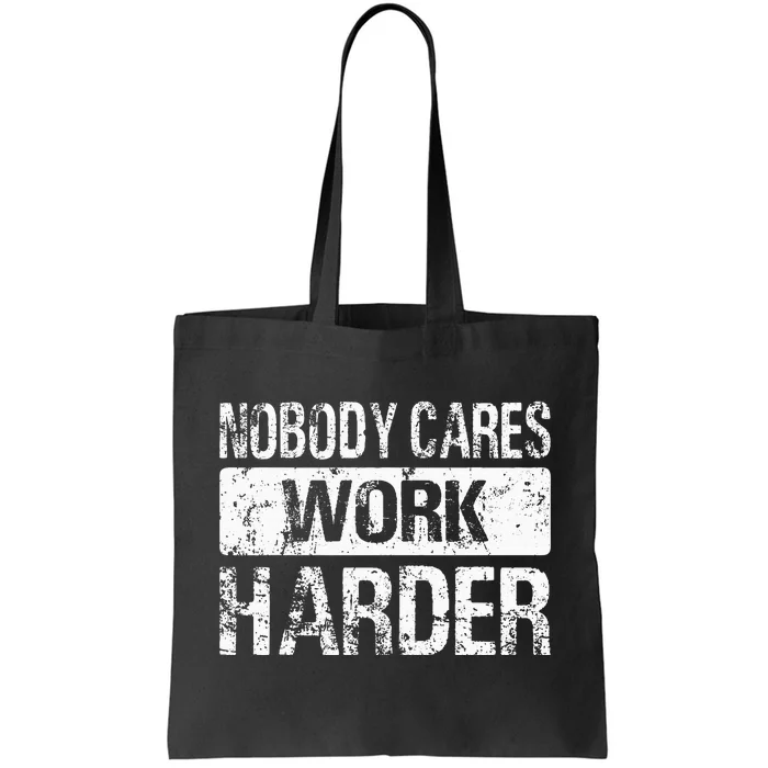 Nobody Cares Work Harder Gym Fitness Workout Motivation Tote Bag