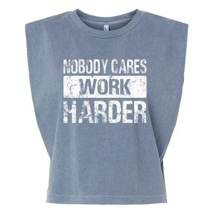 Nobody Cares Work Harder Gym Fitness Workout Motivation Garment-Dyed Women's Muscle Tee