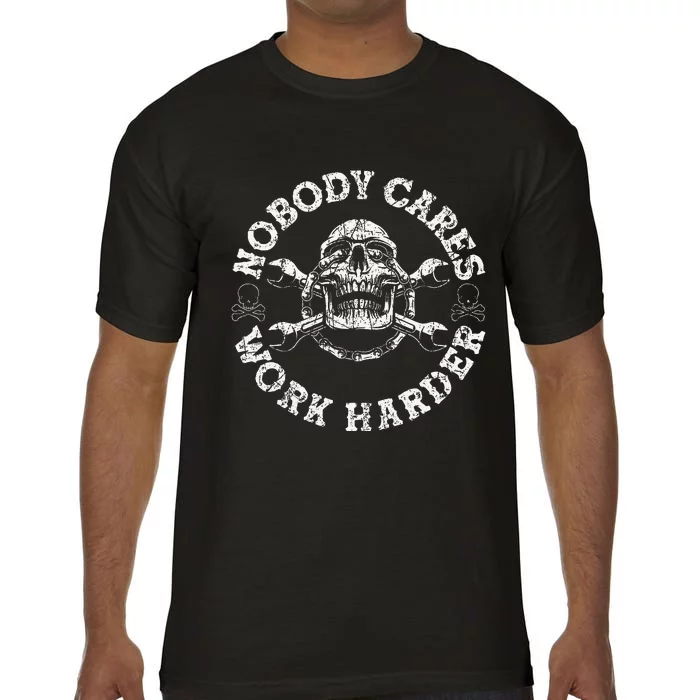 Nobody Cares Work Harder Skull Mechanic Engineer Comfort Colors T-Shirt