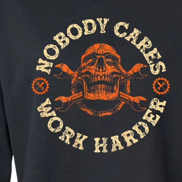 Nobody Cares Work Harder Skull Mechanic Engineer Cropped Pullover Crew