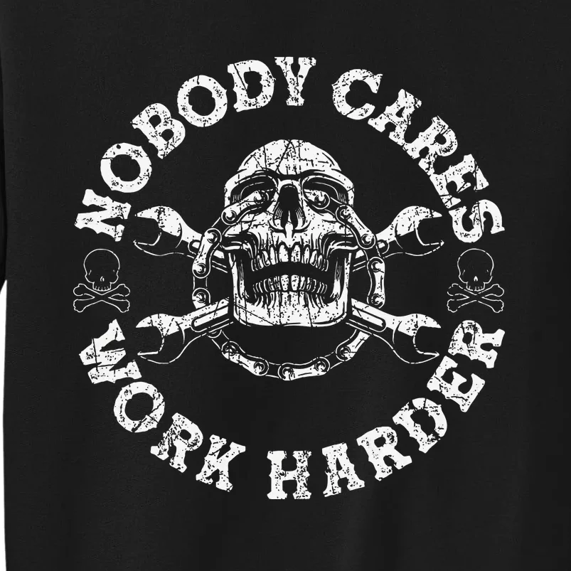 Nobody Cares Work Harder Skull Mechanic Engineer Sweatshirt