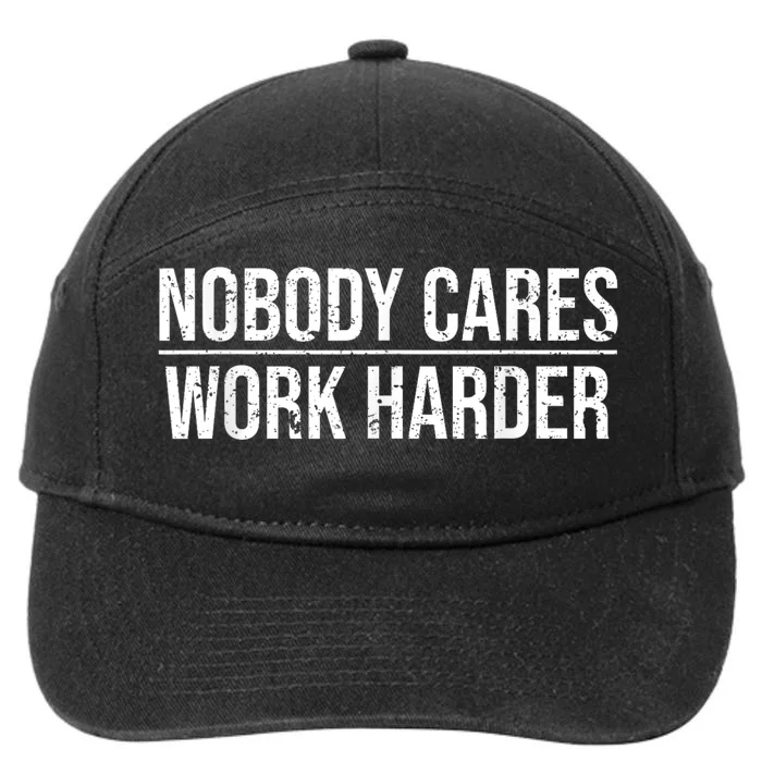 Nobody Cares Work Harder Motivation Quote 7-Panel Snapback Hat