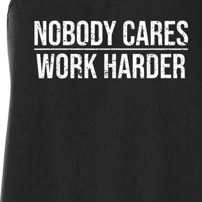 Nobody Cares Work Harder Motivation Quote Women's Racerback Tank