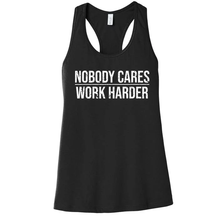 Nobody Cares Work Harder Motivation Quote Women's Racerback Tank