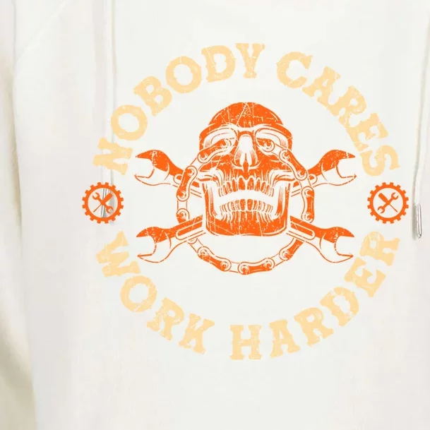 Nobody Cares Work Harder Skull Mechanic Engineer( In Back) Gift Womens Funnel Neck Pullover Hood