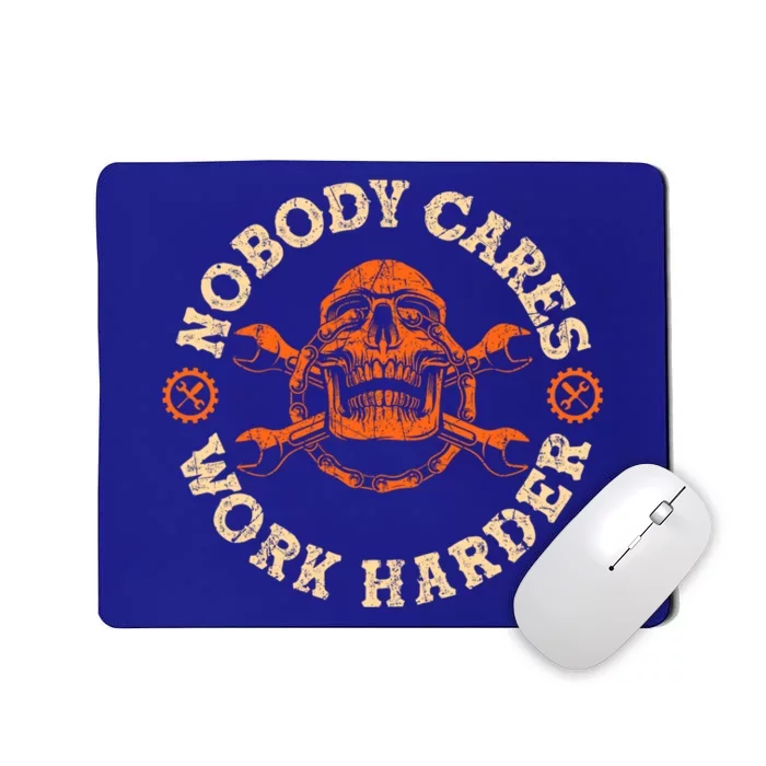 Nobody Cares Work Harder Skull Mechanic Engineer( In Back) Gift Mousepad