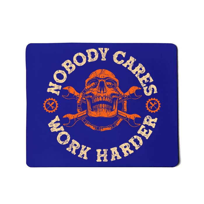 Nobody Cares Work Harder Skull Mechanic Engineer( In Back) Gift Mousepad