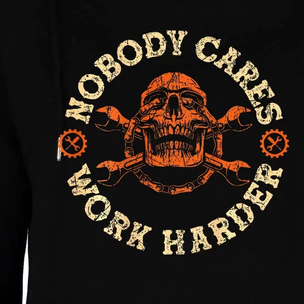 Nobody Cares Work Harder Skull Mechanic Engineer( In Back) Womens Funnel Neck Pullover Hood