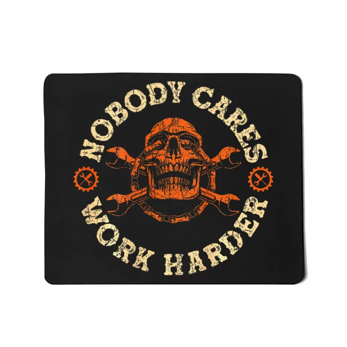 Nobody Cares Work Harder Skull Mechanic Engineer( In Back) Mousepad