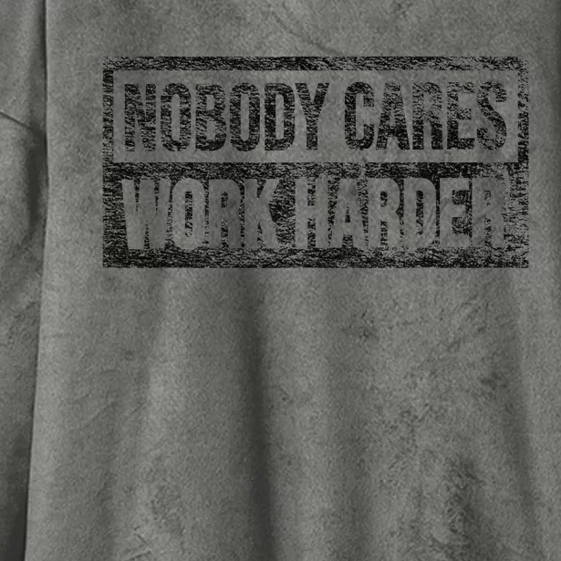 NOBODY CARES WORK HARDER Hooded Wearable Blanket