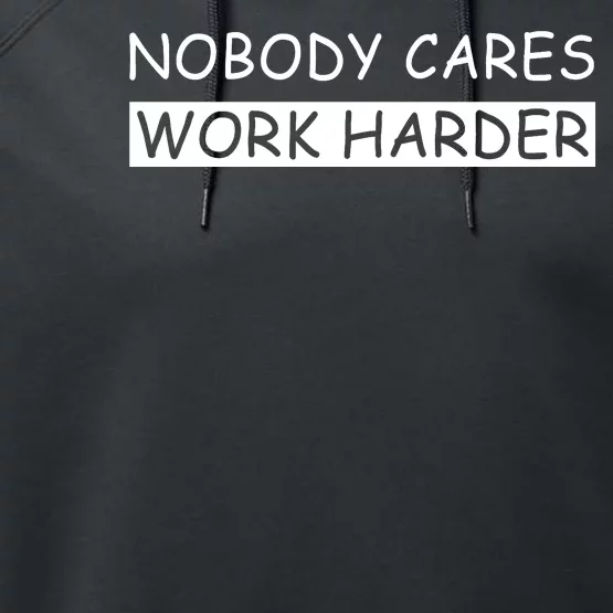 Nobody Cares Work Harder Performance Fleece Hoodie