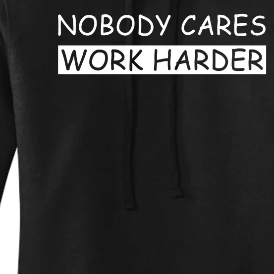 Nobody Cares Work Harder Women's Pullover Hoodie