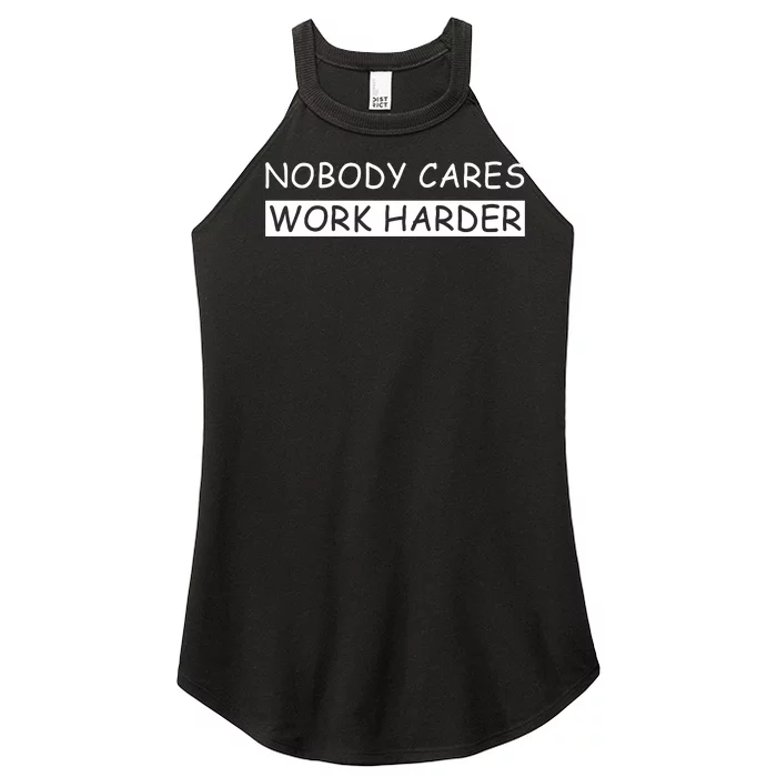 Nobody Cares Work Harder Women’s Perfect Tri Rocker Tank