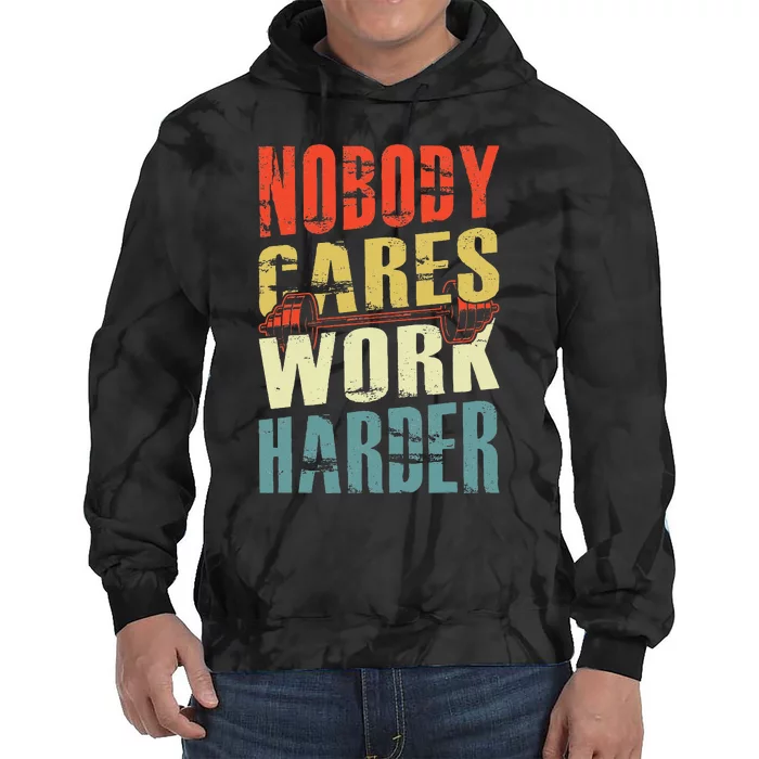 Nobody Cares Work Harder Tie Dye Hoodie