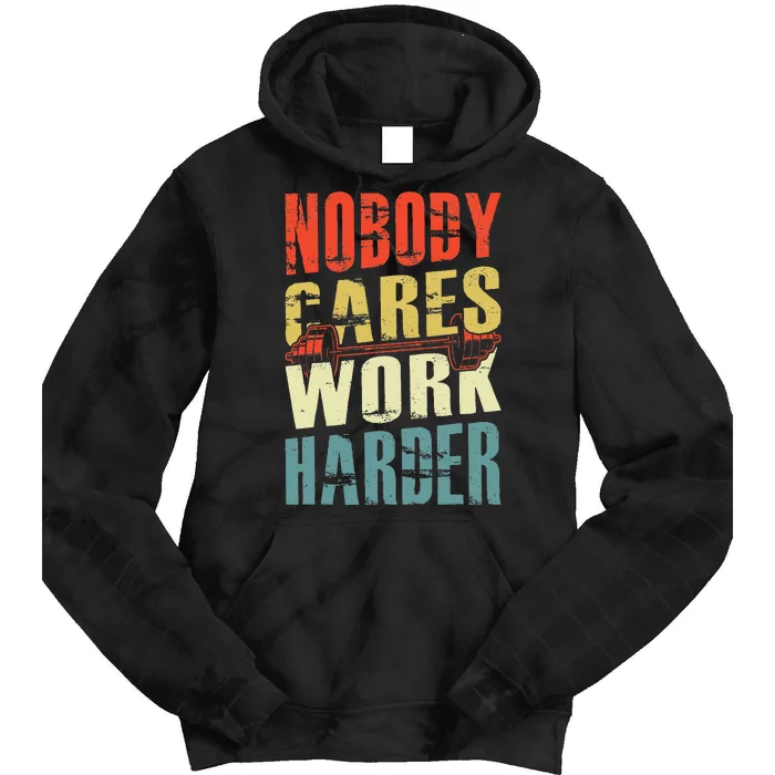 Nobody Cares Work Harder Tie Dye Hoodie