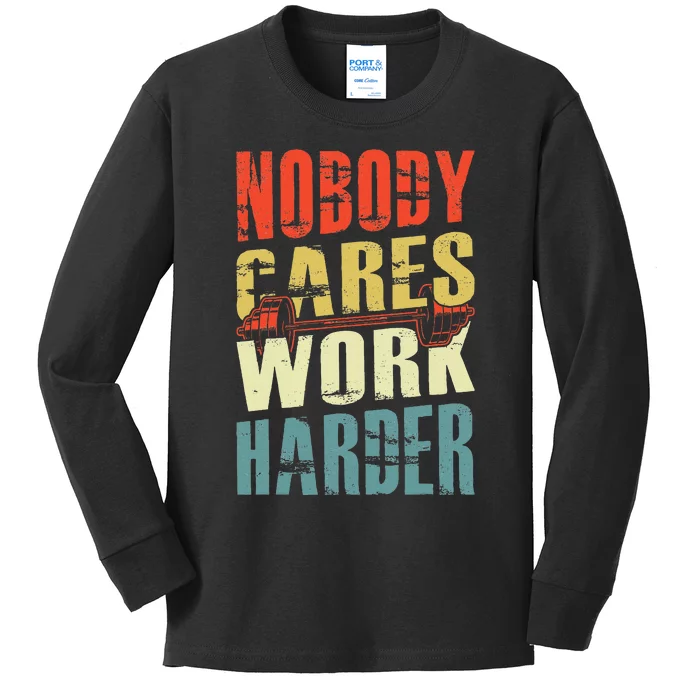 Nobody Cares Work Harder Kids Long Sleeve Shirt