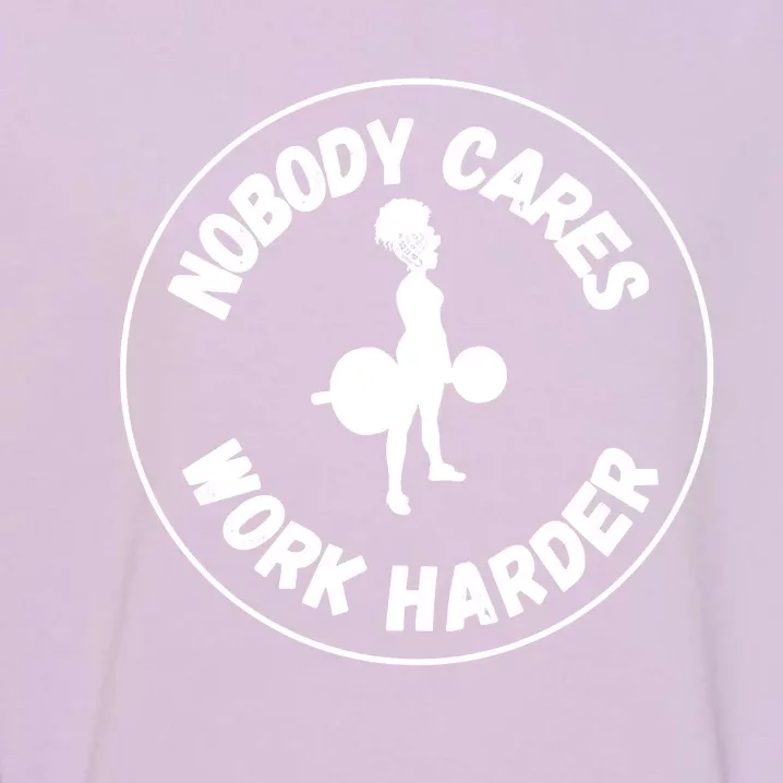 Nobody Cares, Work Harder Garment-Dyed Sweatshirt