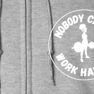 Nobody Cares, Work Harder Full Zip Hoodie