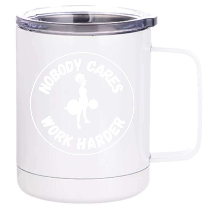 Nobody Cares, Work Harder Front & Back 12oz Stainless Steel Tumbler Cup