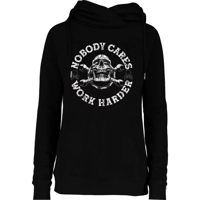 Nobody Cares Work Harder Skull Mechanic Engineer Womens Funnel Neck Pullover Hood