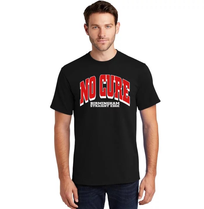 No Cure Xxx No Cure Birmingham Straight Edge Tall T-Shirt