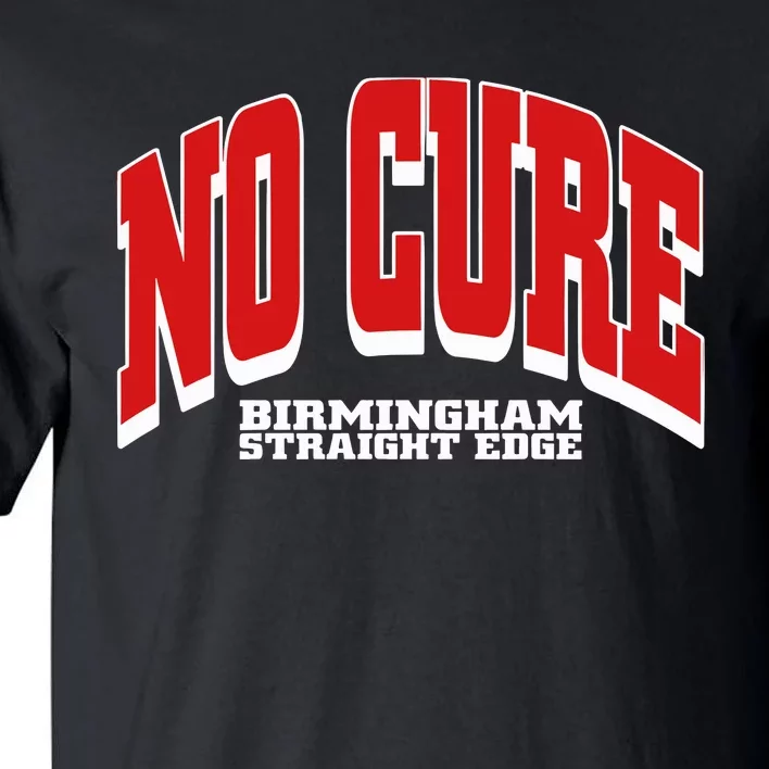 No Cure Xxx No Cure Birmingham Straight Edge Tall T-Shirt