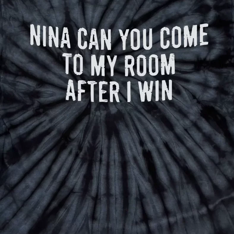 Nina Can You Come To My Room After I Win Embroidery Snapback Hat Tie-Dye T-Shirt