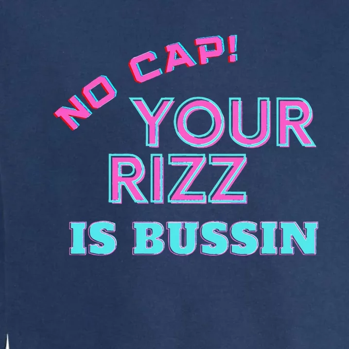 No Cap Your Rizz Is Bussin Meme Apparel Garment-Dyed Sweatshirt