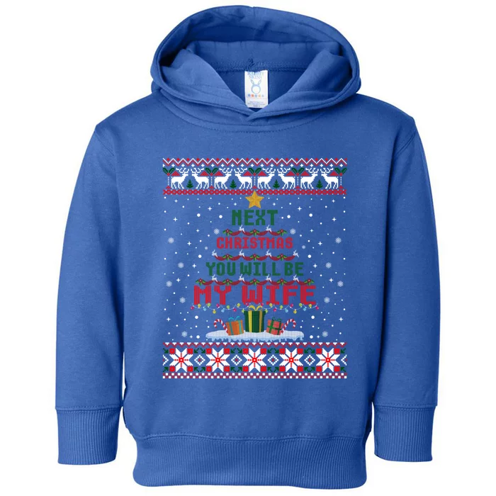 Next Christmas You'll Be My Wife Ugly Sweater Gift Toddler Hoodie