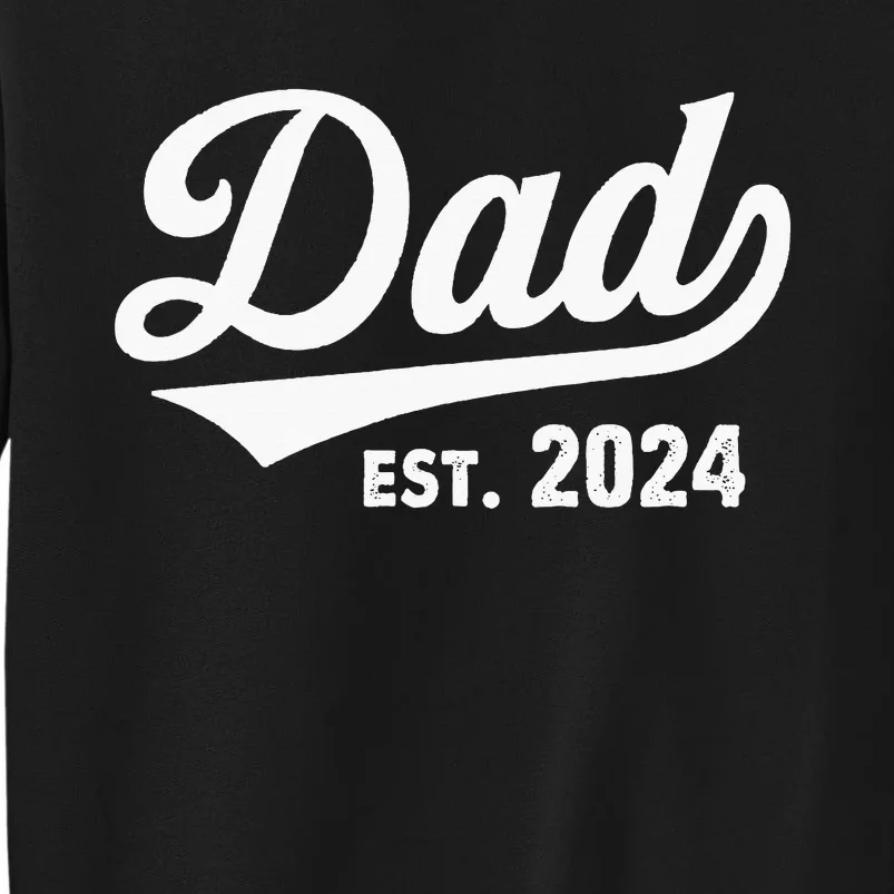 New Dad 1st Time Dad Est 2024 Promoted To Daddy Tall Sweatshirt