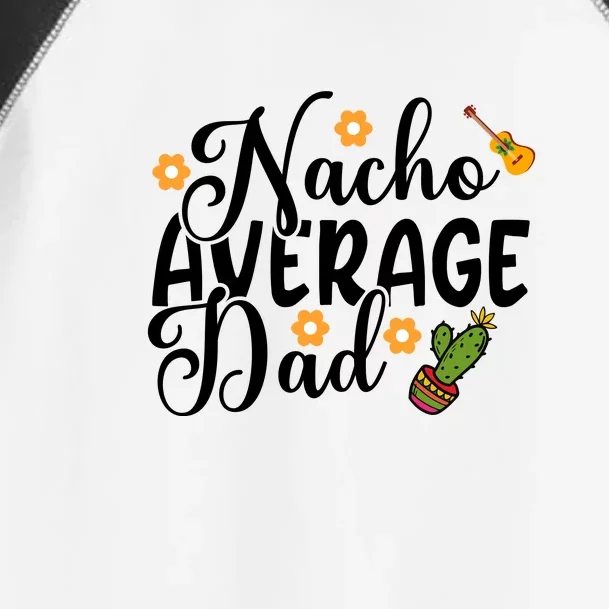 Father's Day Nacho Average Dad Mexican Daddy Cinco De Mayo Father Fiesta Toddler Fine Jersey T-Shirt