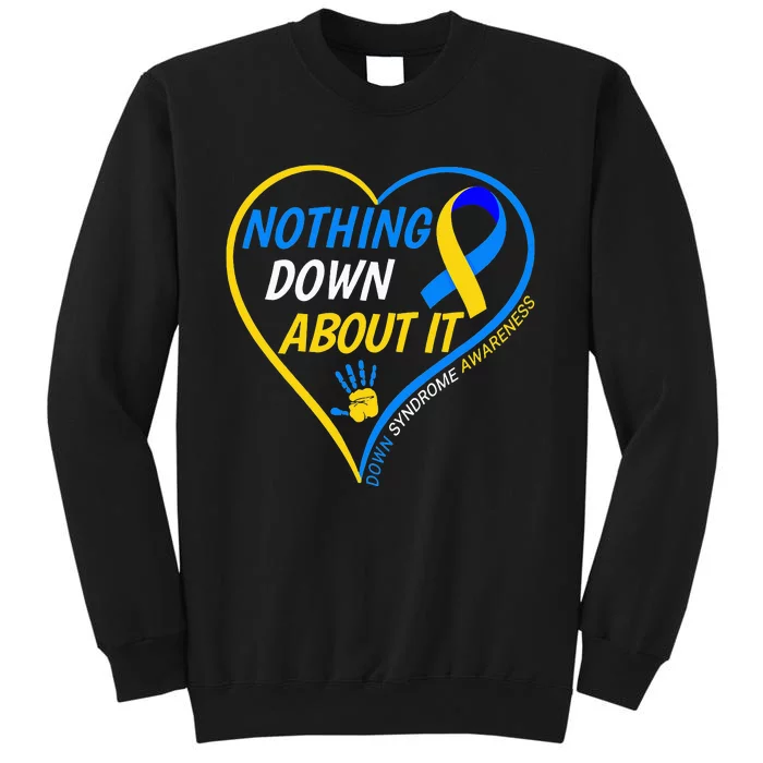 Nothing Down About It World Down Syndrome Awareness Day 2022 Tall Sweatshirt