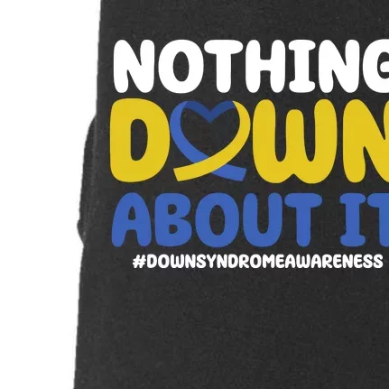 Nothing Down About It Down Syndrome Awareness Doggie 3-End Fleece Hoodie