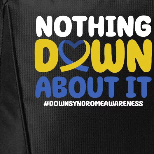 Nothing Down About It Down Syndrome Awareness City Backpack