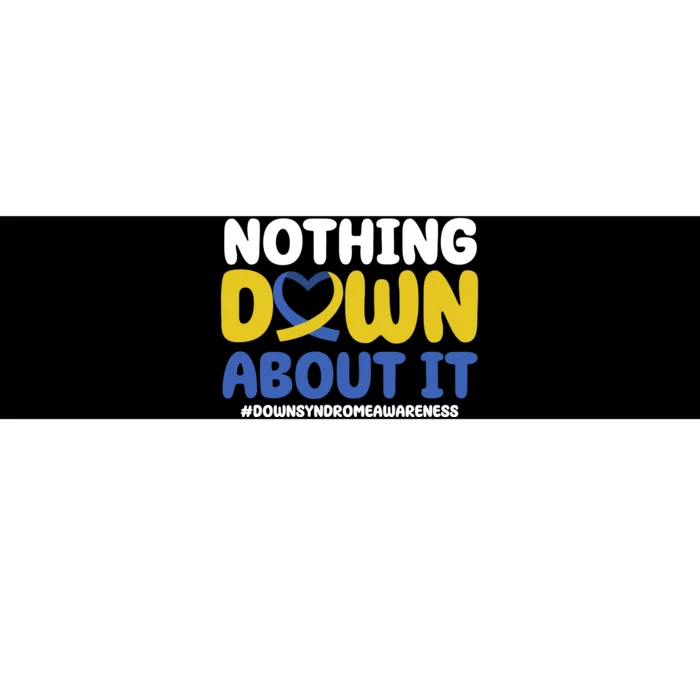 Nothing Down About It Down Syndrome Awareness Bumper Sticker